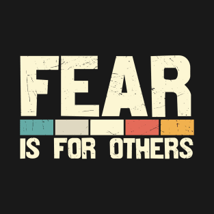 Fear Is For Others, Fearless, Women, Cute Mom, Funny, Mom Gifts, Motivational T-Shirt