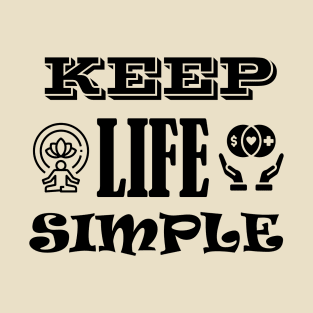 Keep Life Simple T-Shirt T-Shirt