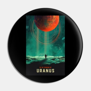 In the Shadow of Uranus Pin