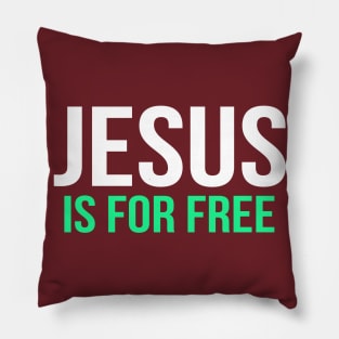 Jesus Is For Free Cool Motivational Christian Pillow