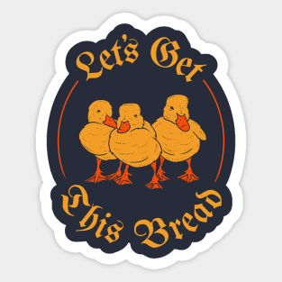 Lets Get This Bread Stickers Teepublic