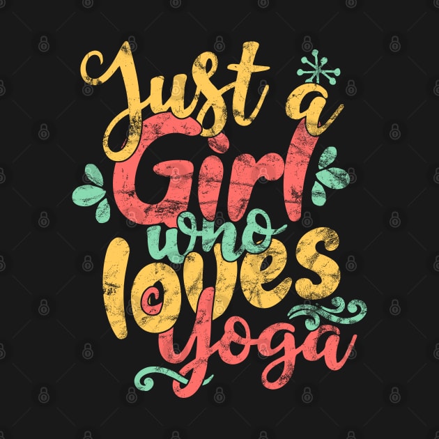 Just A Girl Who Loves Yoga Gift design by theodoros20