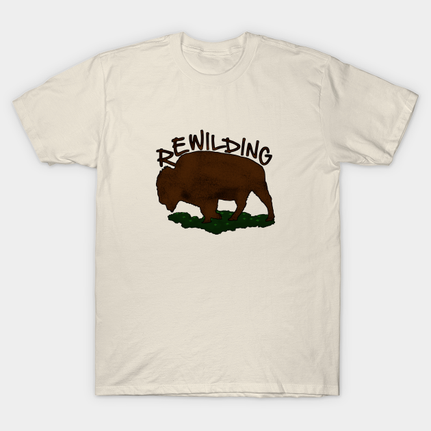 Rewilding - rewild yourself - Rewild - T-Shirt | TeePublic