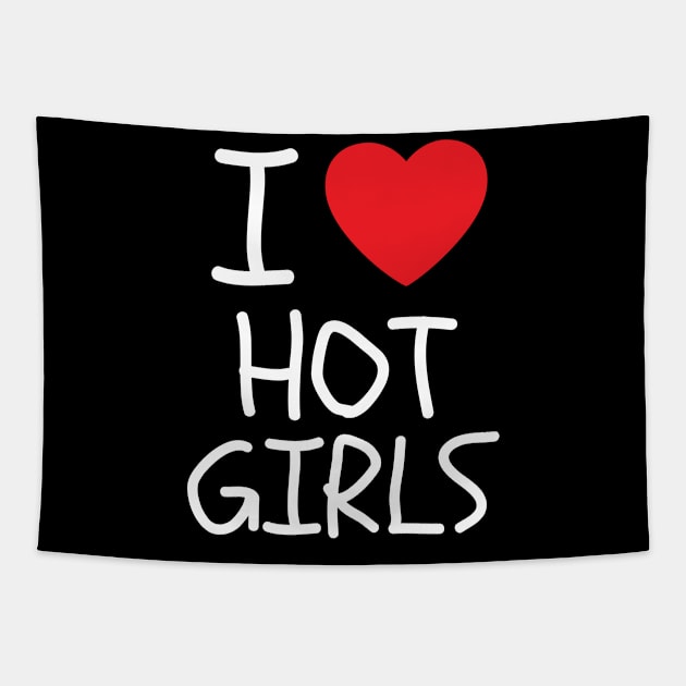 I Love Hot Girls I Heart Hot Girls Tapestry by BobaPenguin