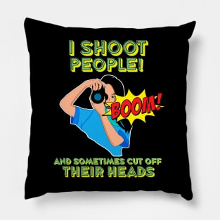 I shoot people Pillow