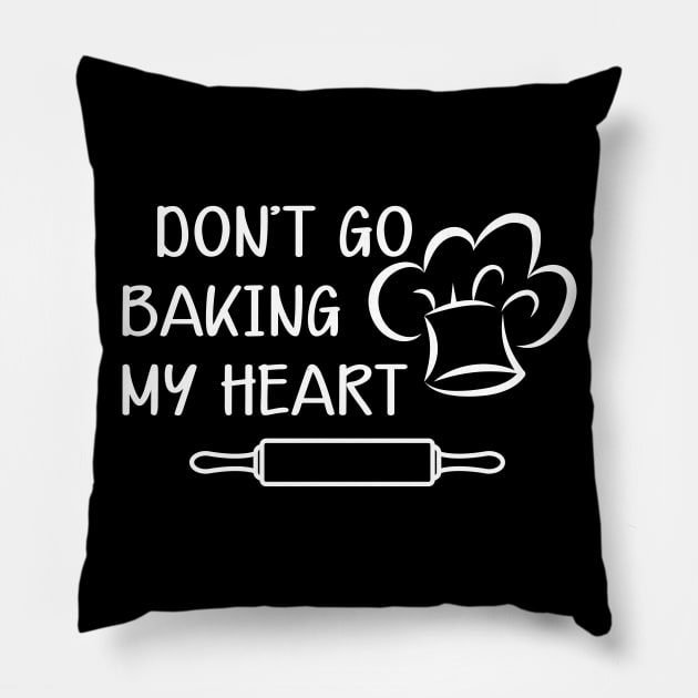 Baker - Don't go baking my heart Pillow by KC Happy Shop