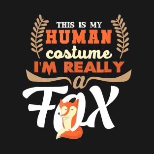 This Is My Human Costume  I'm Really A Fox T-Shirt