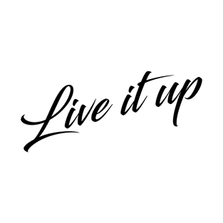 Live It UP! T-Shirt