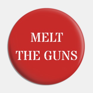 Melt the guns Pin