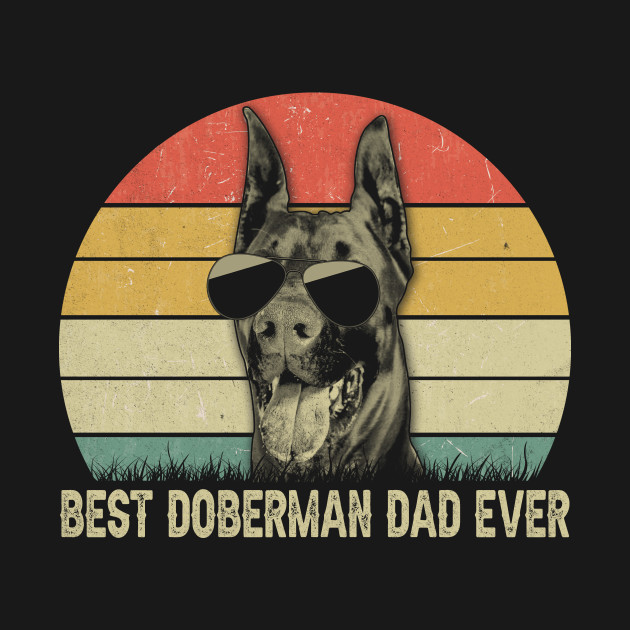 Disover vintage best doberman dad ever shirt father's day gift - Best Doberman Dad Ever - T-Shirt