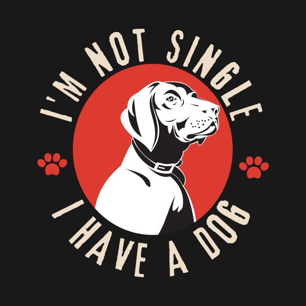 I'm Not Single I Have A Dog Golden Retriever by DesignArchitect