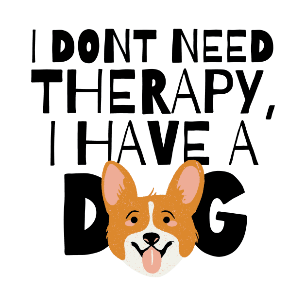 I dont need therapy I have a dog by monicasareen