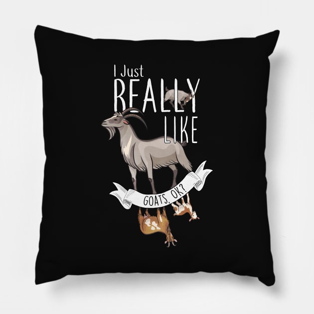 I Just Really Like Goats, OK? Pillow by Psitta