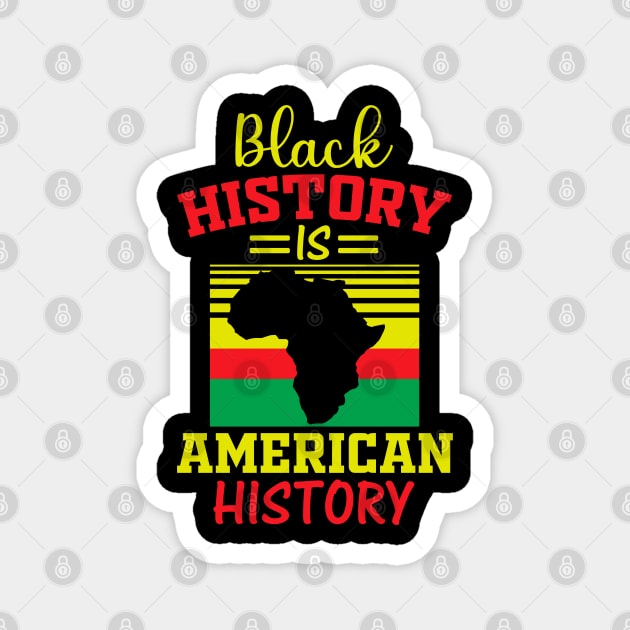 Black History is American history, black history Magnet by UrbanLifeApparel