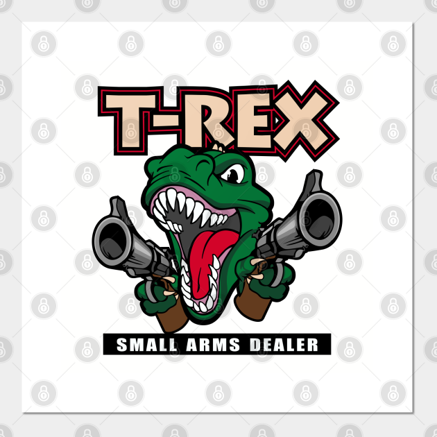 T-Rex Small Arms Dealer - T Rex - Affiche et Impression d'art ...