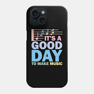 It's A Good Day To Make Music Phone Case