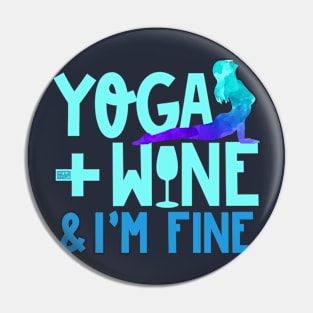 Yoga + Wine and I'm Fine Meditation Exercise Stretches Lover Pin