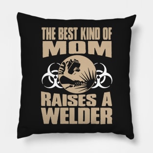 Best Kind Of Mom Raises A Welder Pillow