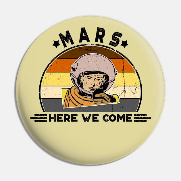 Mars, Here We Come!! Perfect Funny Space, Mars lovers and Astronauts Gift Idea, Distressed Retro Vintage Pin by VanTees