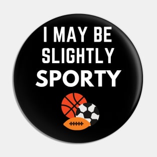 I May Be Slightly Sporty Shirt Pin