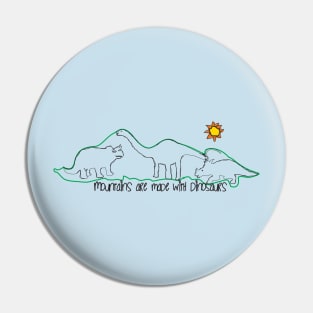 Mountains are made with dinosaurs Pin