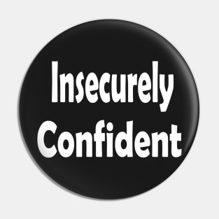 Insecurely Confident Oxymoron Fun Pin