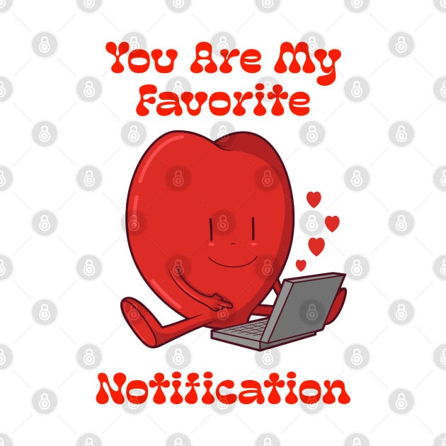 You are My Favourite Notification by PosterpartyCo