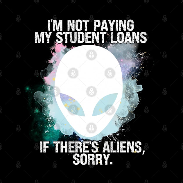 Not paying student loans Alien by Don’t Care Co