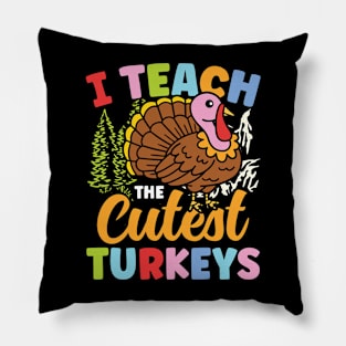 I Teach The Cutest Turkeys - Teacher Pillow