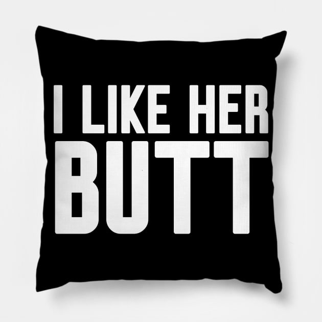 I like her Butt Pillow by Work Memes