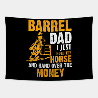 Barrel Dad I Just Hold The Horse And Hand Over The Money Tapestry