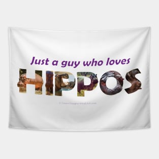 just a guy who loves hippos - Wildlife oil painting wordart Tapestry