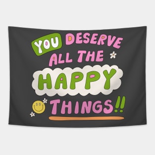 You deserve all the happy things Tapestry