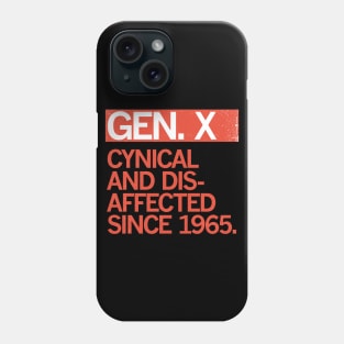 GEN X — Cynical and Disaffected Since 1965 Phone Case