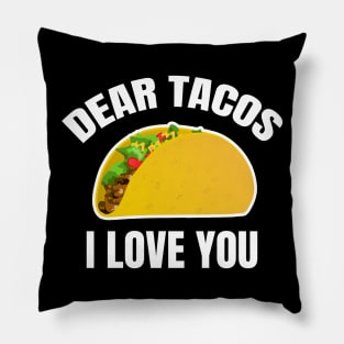 Dear Tacos I Love You Pillow