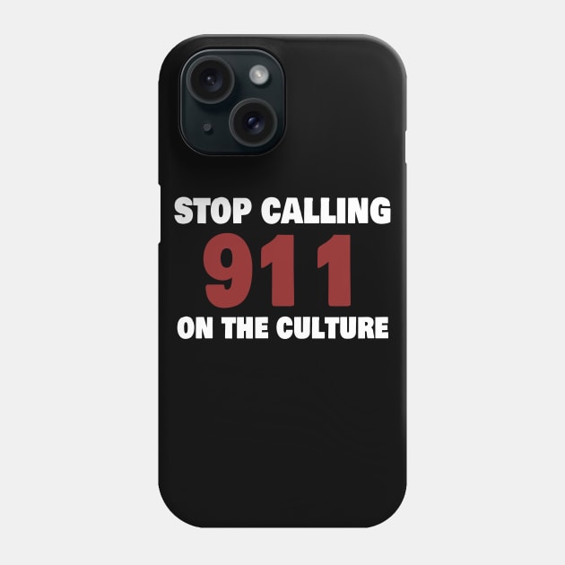 stop calling 911 on the culture Phone Case by Magic Arts