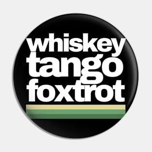 Whiskey Tango Foxtrot Pin