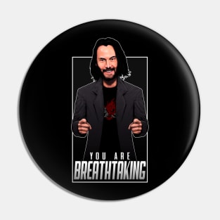 Keanu Reeves - You Are Breathtaking Pin