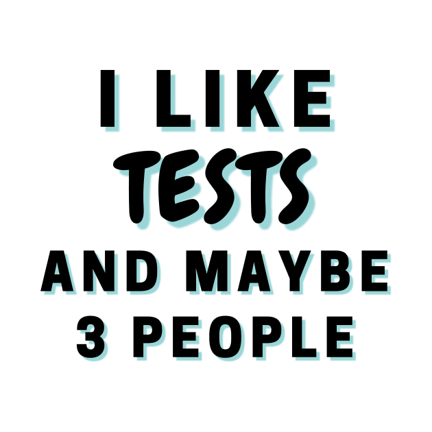 I Like Tests And Maybe 3 People by Word Minimalism