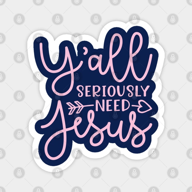 Y'all Seriously Need Jesus Funny Faith Magnet by GlimmerDesigns