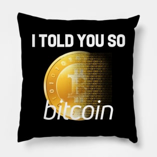 Bitcoin I Told You So Funny Slogan Design Pillow