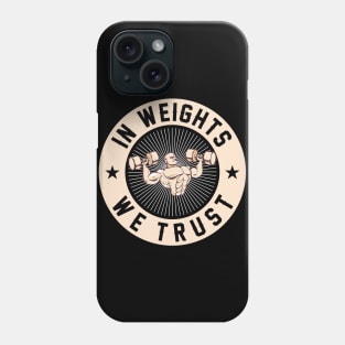 In weights we trust Phone Case