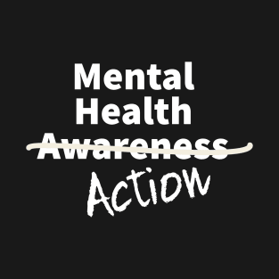 Mental Health Awareness. Take Action. T-Shirt