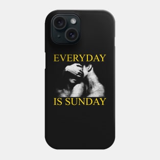 everyday is sunday Phone Case