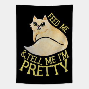Feed me and tell me I'm pretty Tapestry