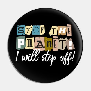 Stop the planet! Pin