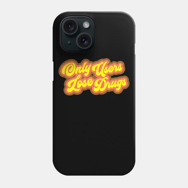 Only Users Lose Drugs - Spicoli Phone Case by Barn Shirt USA