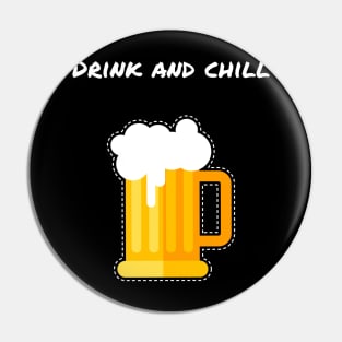 DRINK AND CHILL/ BEER DESIGN Pin