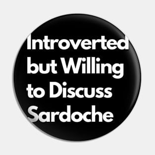 Introverted but Willing to Discuss Sardoche Pin