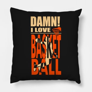 Damn I Love BASKETBALL Pillow